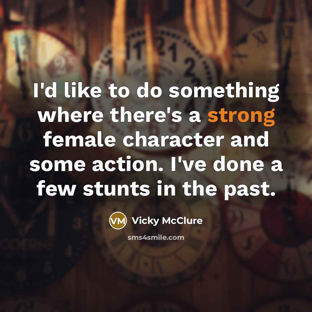 “I'd like to do something where there's a strong female…” quote by Vicky McClure