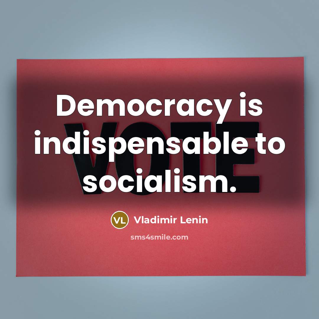 “Democracy is indispensable to socialism.…” quote by Vladimir Lenin