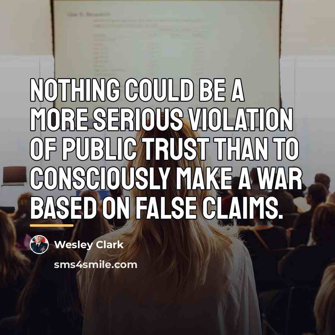 “Nothing could be a more serious violation of public trust…” quote by Wesley Clark