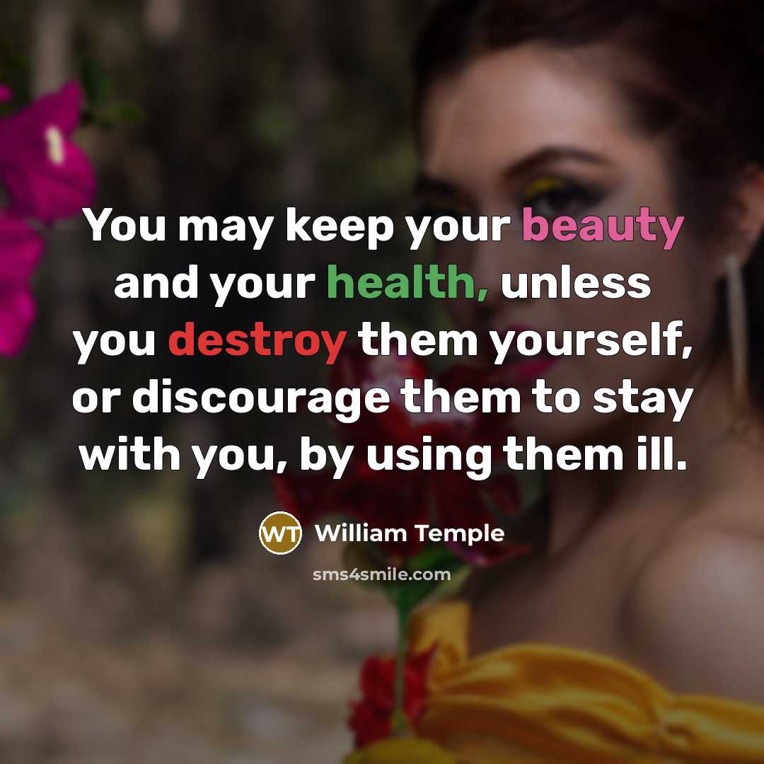 “You may keep your beauty and your health, unless you…” quote by William Temple