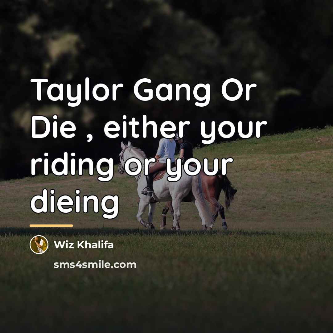 “Taylor Gang Or Die , either your riding or your…” quote by Wiz Khalifa