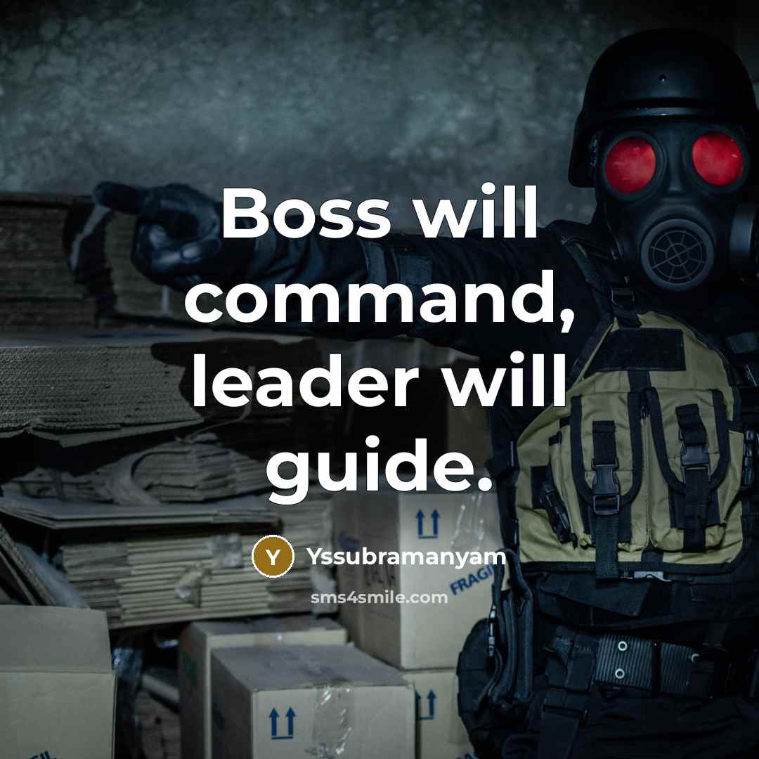 “Boss will command, leader will guide.” quote by Yssubramanyam