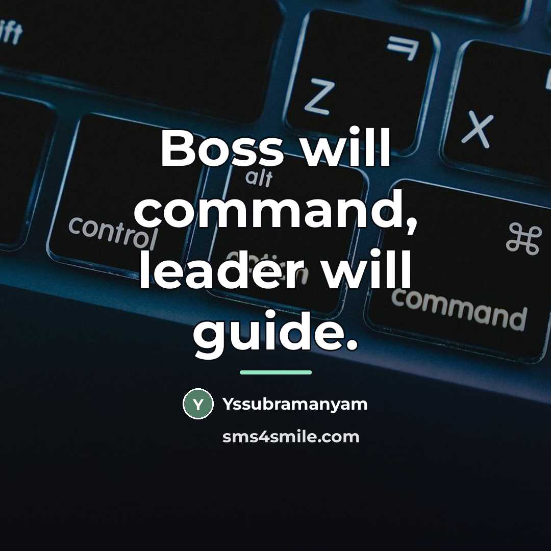 “Boss will command, leader will guide.…” quote by Yssubramanyam