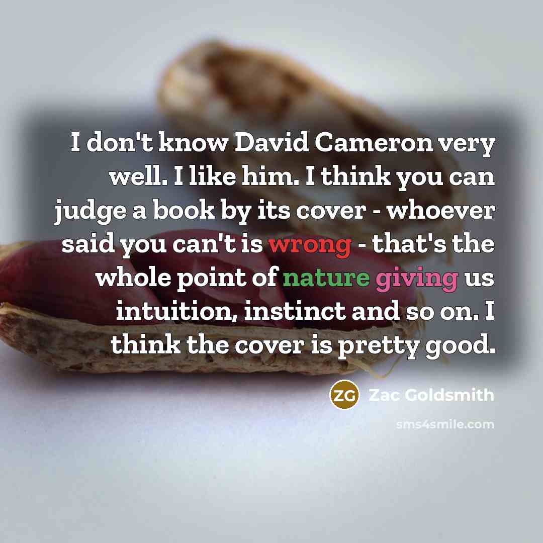 “I don't know David Cameron very well. I like him.…” quote by Zac Goldsmith