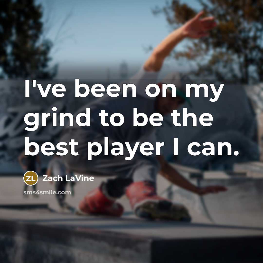 “I've been on my grind to be the best player…” quote by Zach LaVine