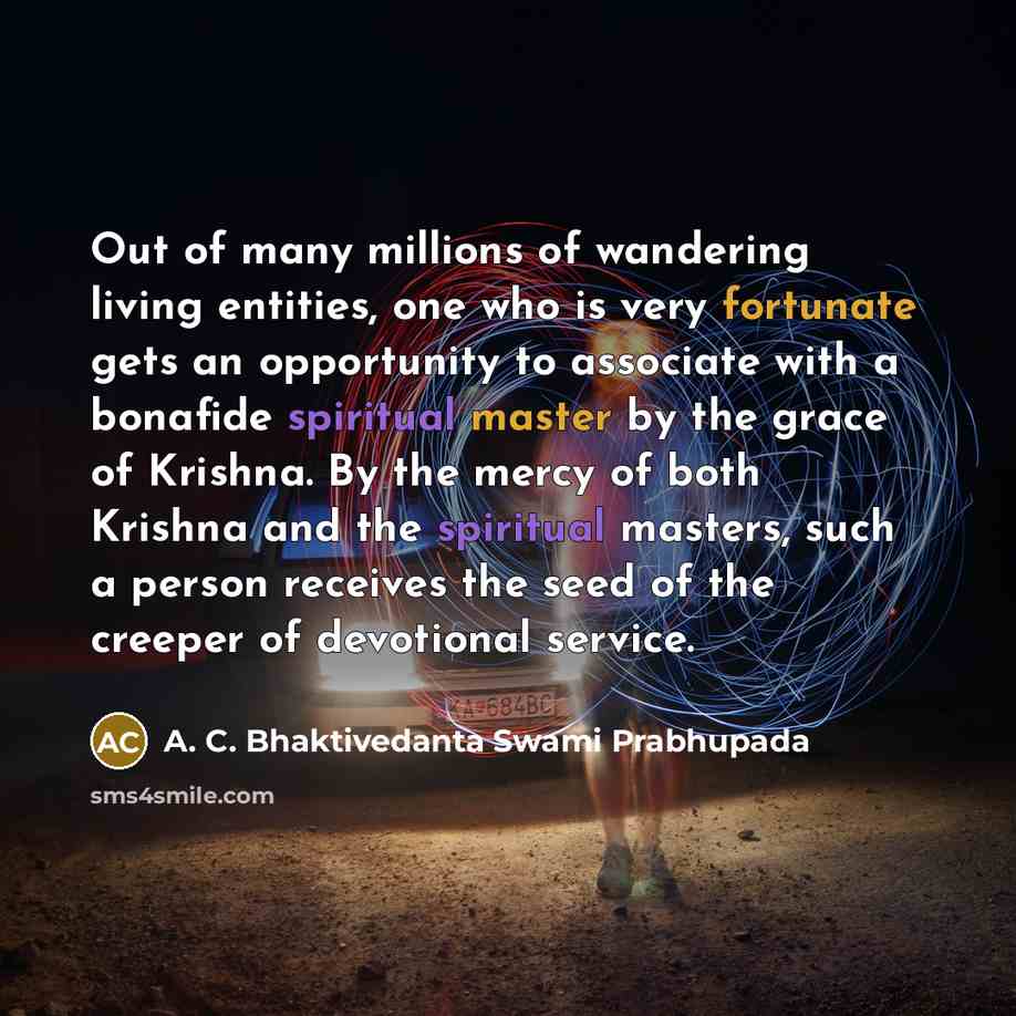 “Out of many millions of wandering living entities, one who…” quote by A. C. Bhaktivedanta Swami Prabhupada