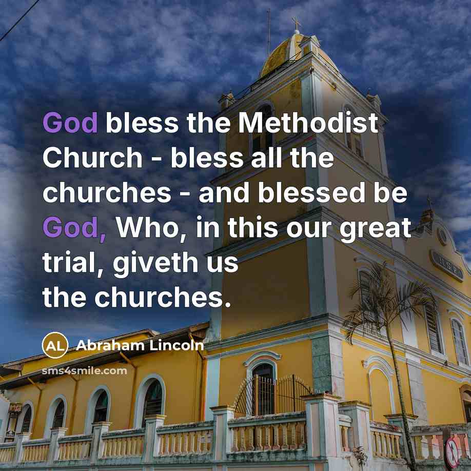 “God bless the Methodist Church - bless all the churches…” quote by Abraham Lincoln