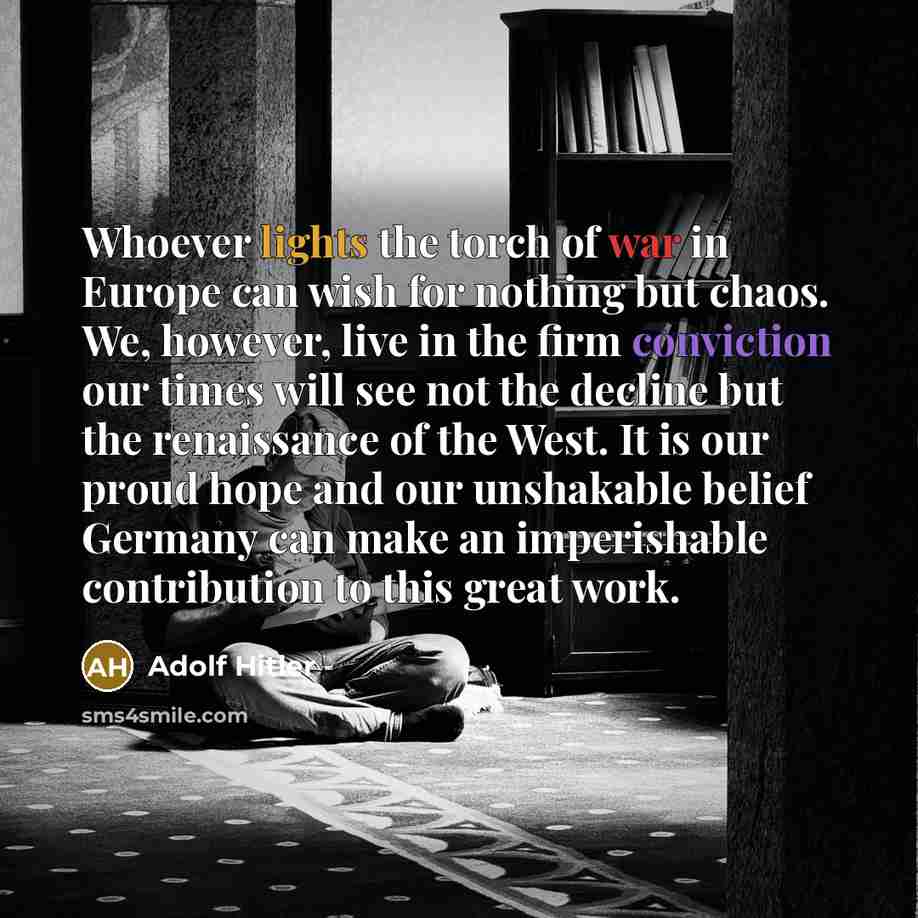 “Whoever lights the torch of war in Europe can wish…” quote by Adolf Hitler