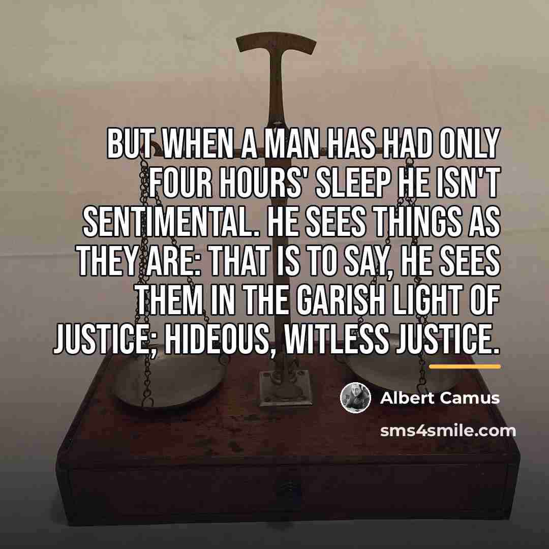 “But when a man has had only four hours' sleep…” quote by Albert Camus