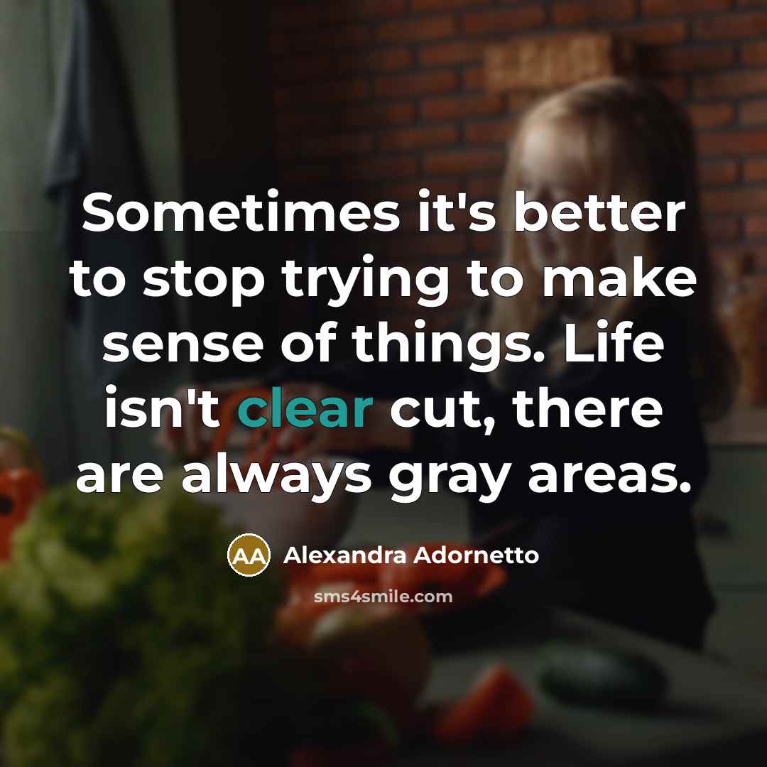 “Sometimes it's better to stop trying to make sense of…” quote by Alexandra Adornetto