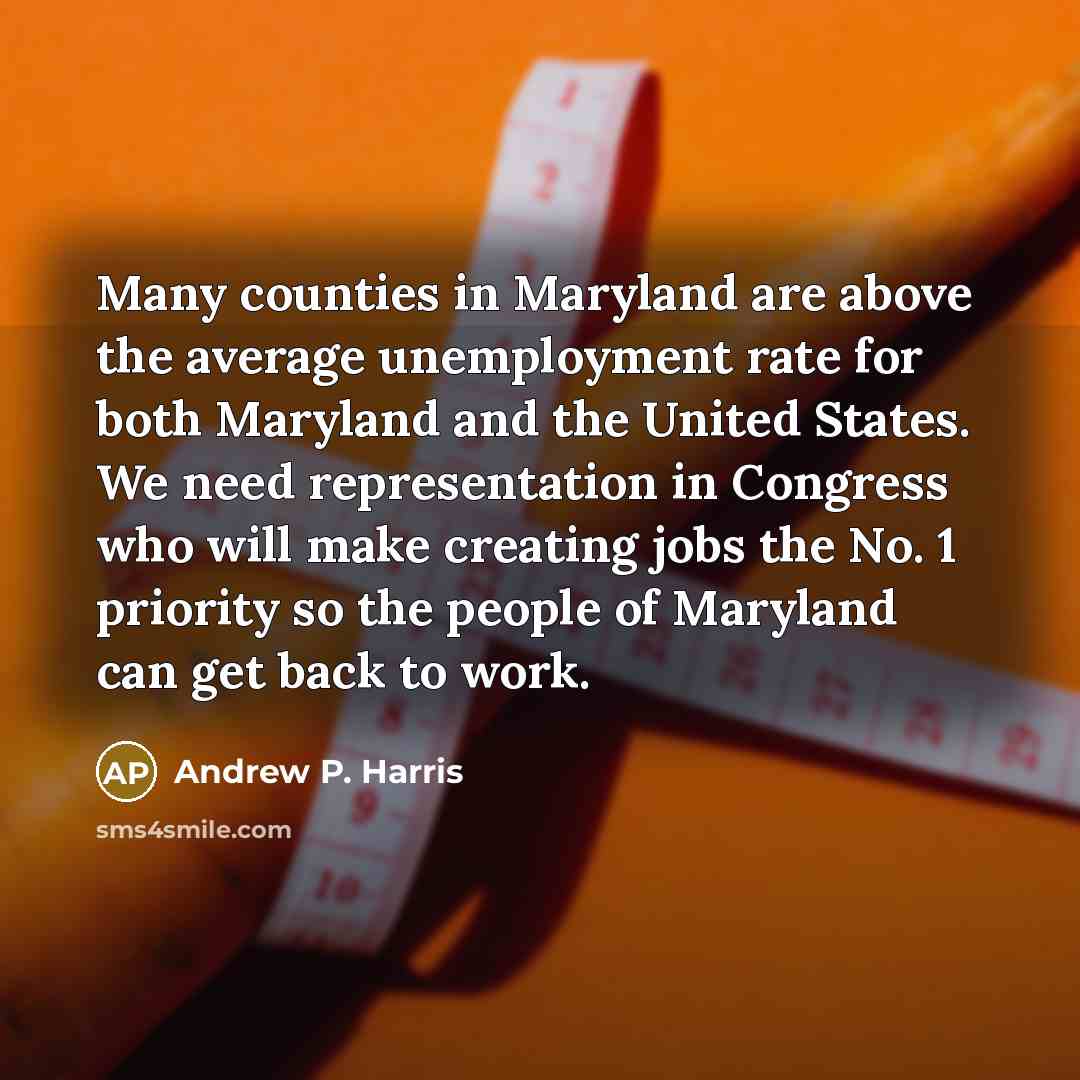 “Many counties in Maryland are above the average unemployment rate…” quote by Andrew P. Harris
