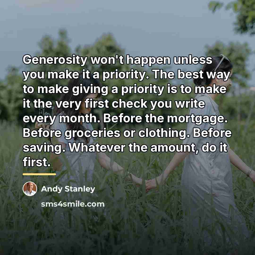 “Generosity won't happen unless you make it a priority. The…” quote by Andy Stanley