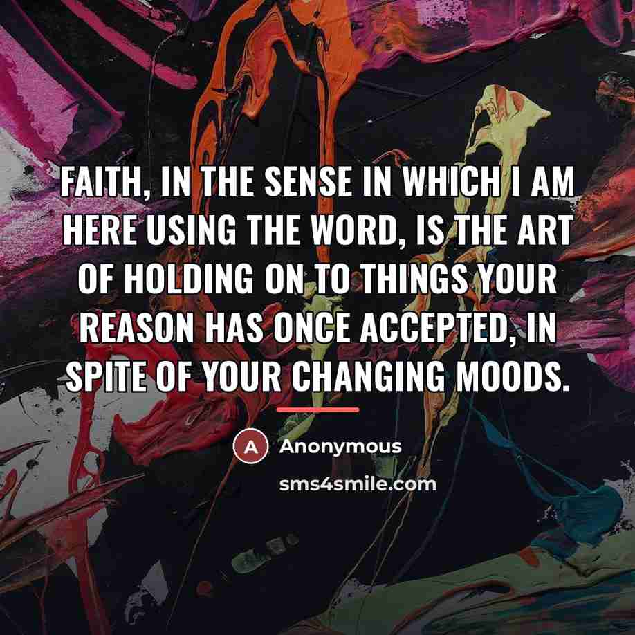 “Faith, in the sense in which I am here using…” quote by Anonymous