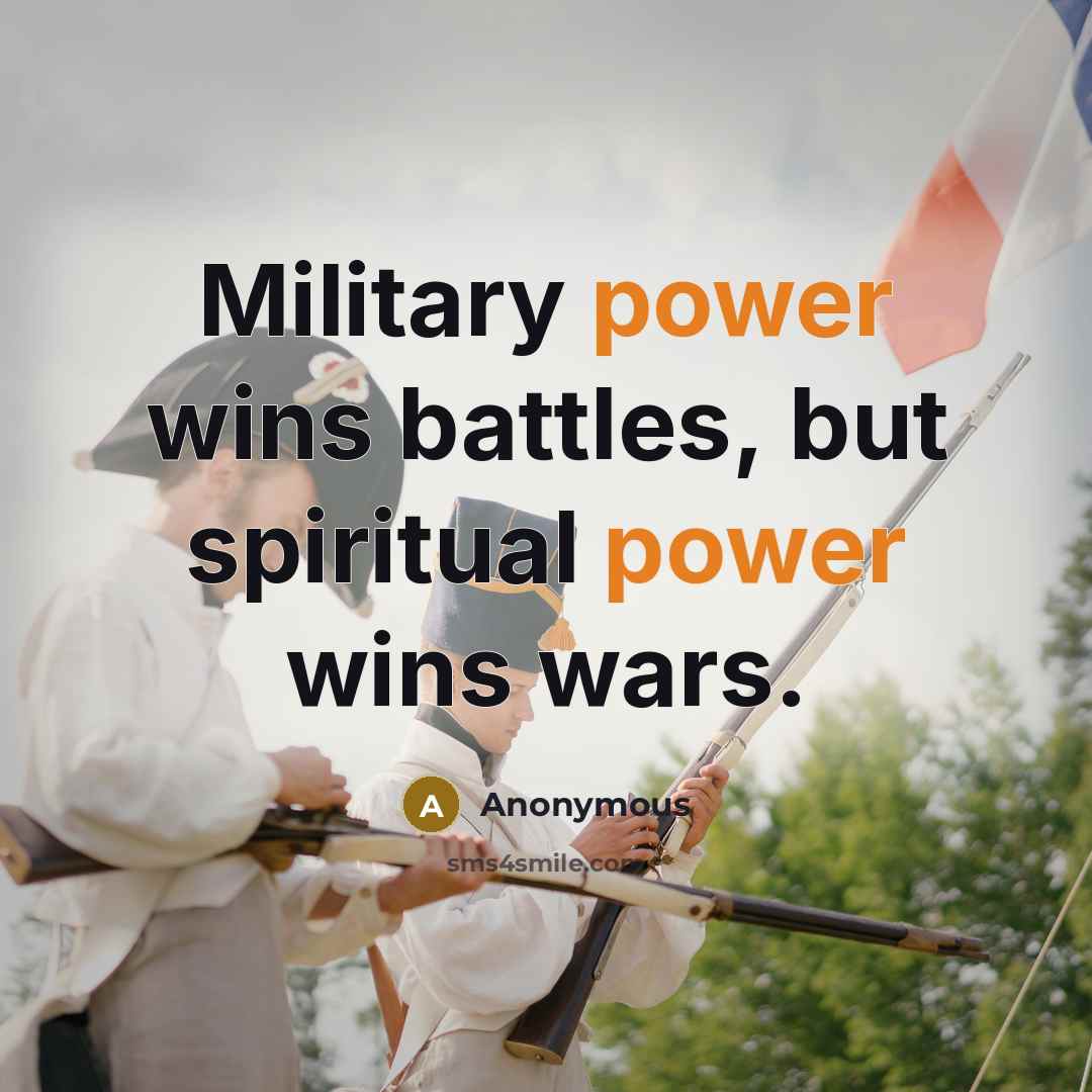 “Military power wins battles, but spiritual power wins wars.…” quote by Anonymous