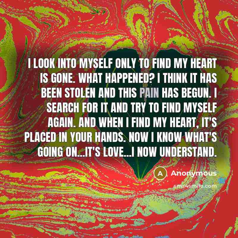“I look into myself only to find my heart is…” quote by Anonymous