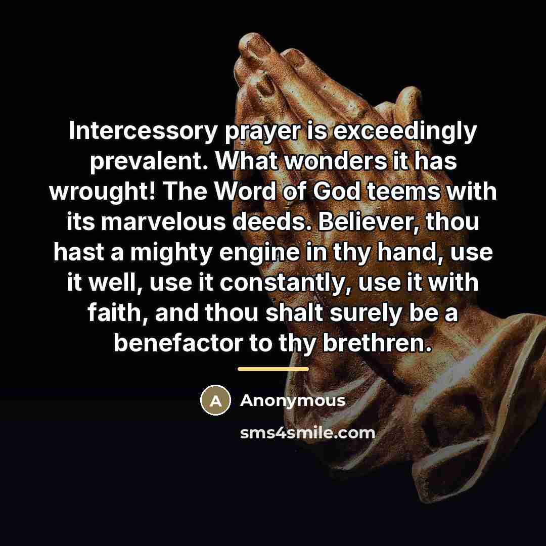 “Intercessory prayer is exceedingly prevalent. What wonders it has wrought!…” quote by Anonymous