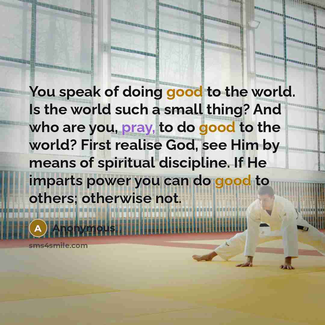 “You speak of doing good to the world. Is the…” quote by Anonymous