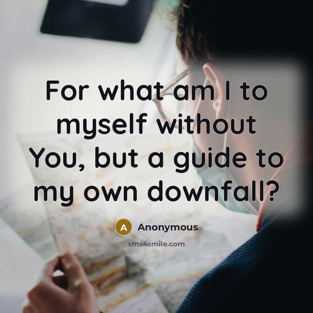 “For what am I to myself without You, but a…” quote by Anonymous