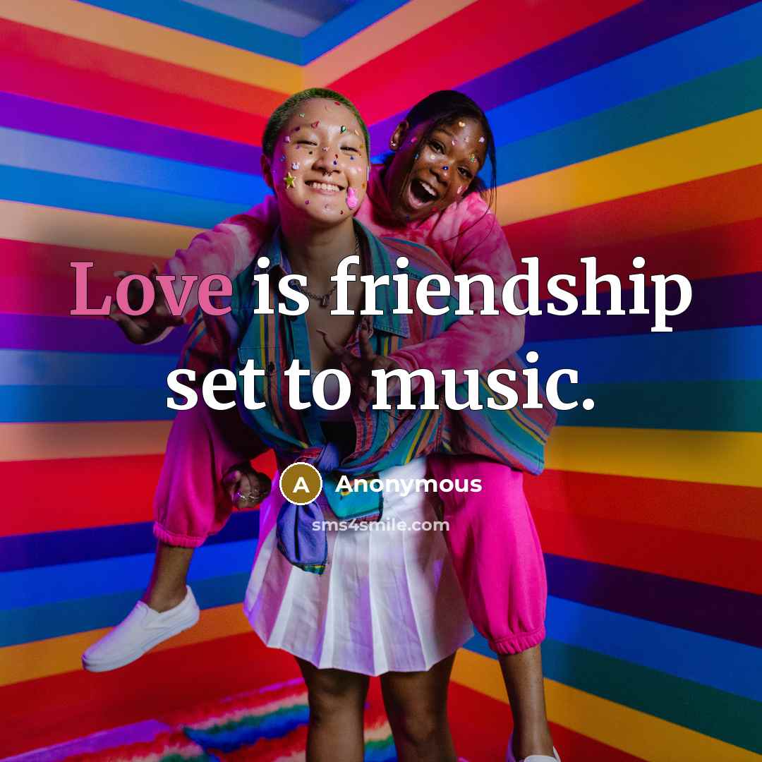 “Love is friendship set to music.…” quote by Anonymous