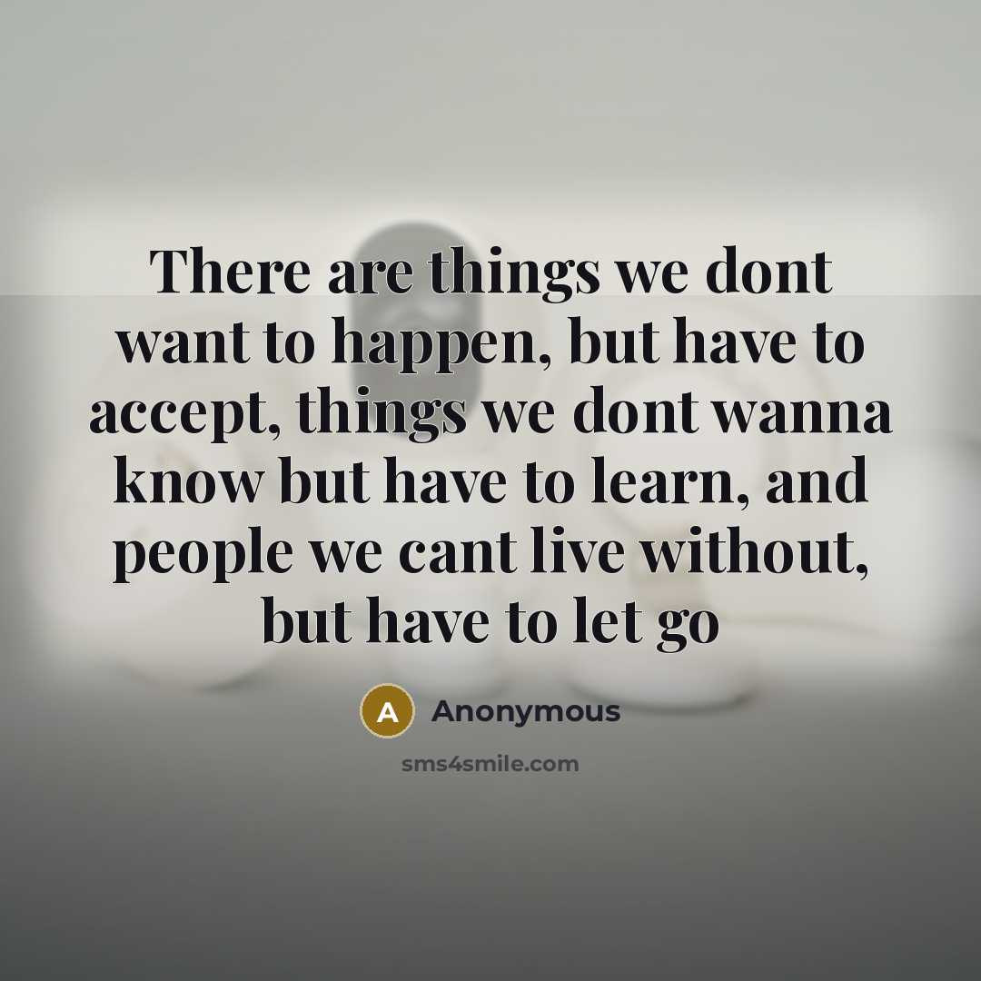 “There are things we dont want to happen, but have…” quote by Anonymous