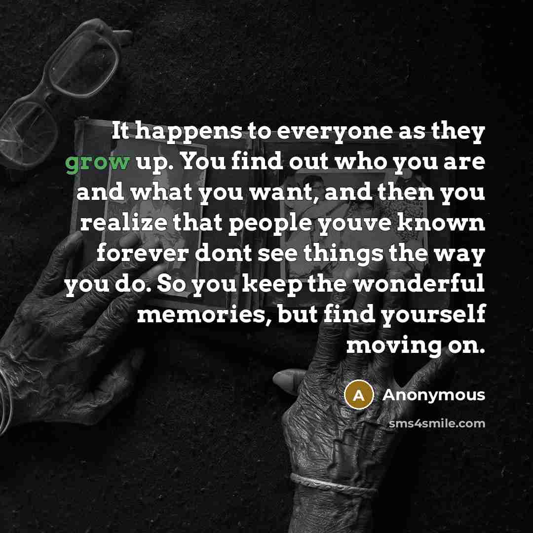 “It happens to everyone as they grow up. You find…” quote by Anonymous