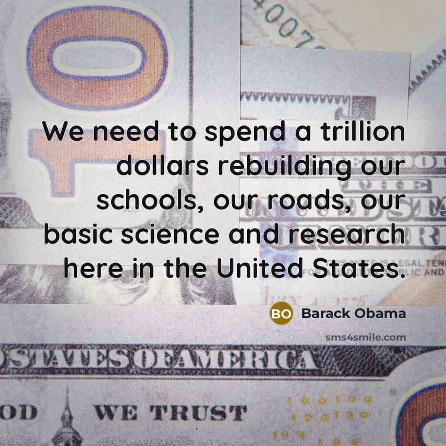 “We need to spend a trillion dollars rebuilding our schools,…” quote by Barack Obama
