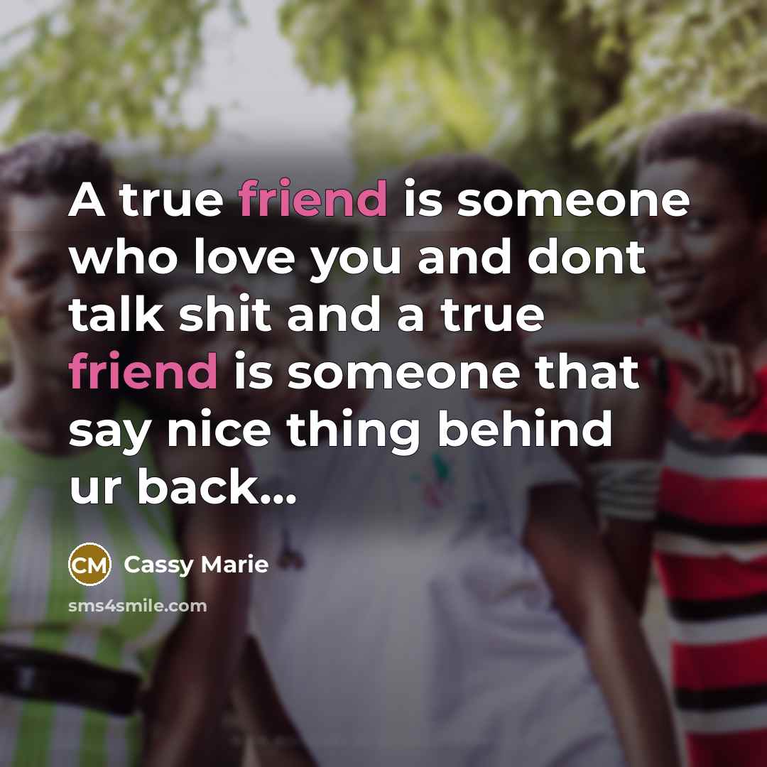 “A true friend is someone who love you and dont…” quote by Cassy Marie