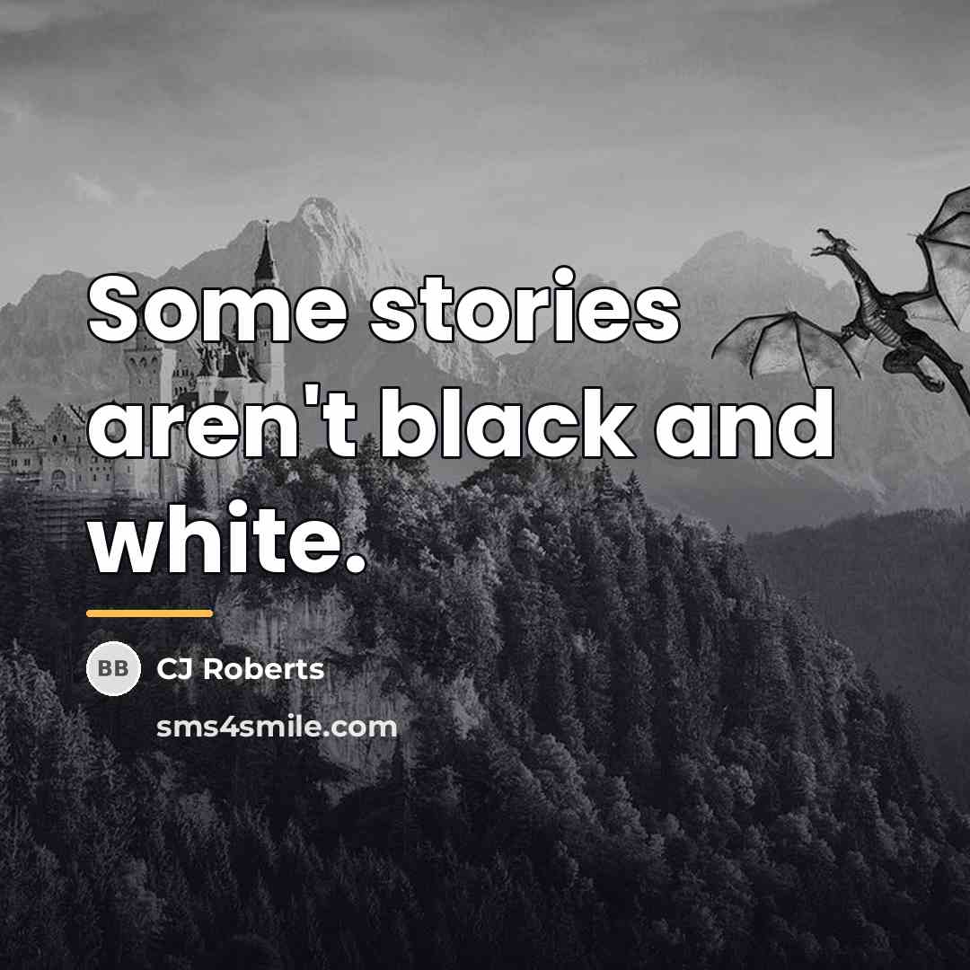 “Some stories aren't black and white.…” quote by CJ Roberts