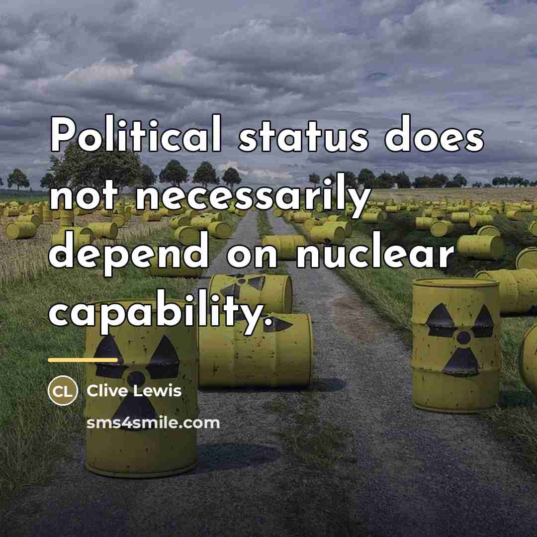 “Political status does not necessarily depend on nuclear capability.…” quote by Clive Lewis