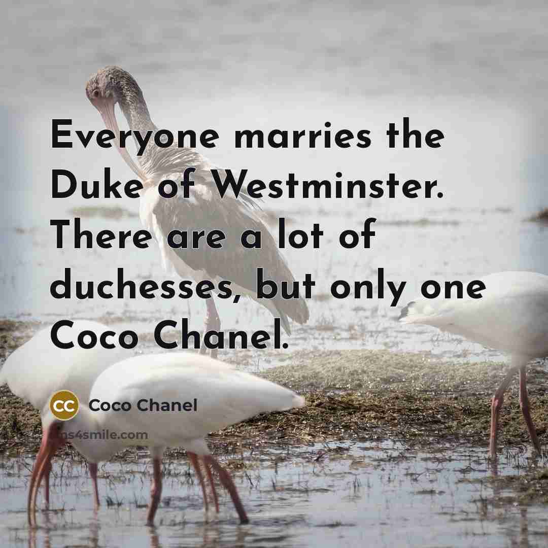 “Everyone marries the Duke of Westminster. There are a lot…” quote by Coco Chanel