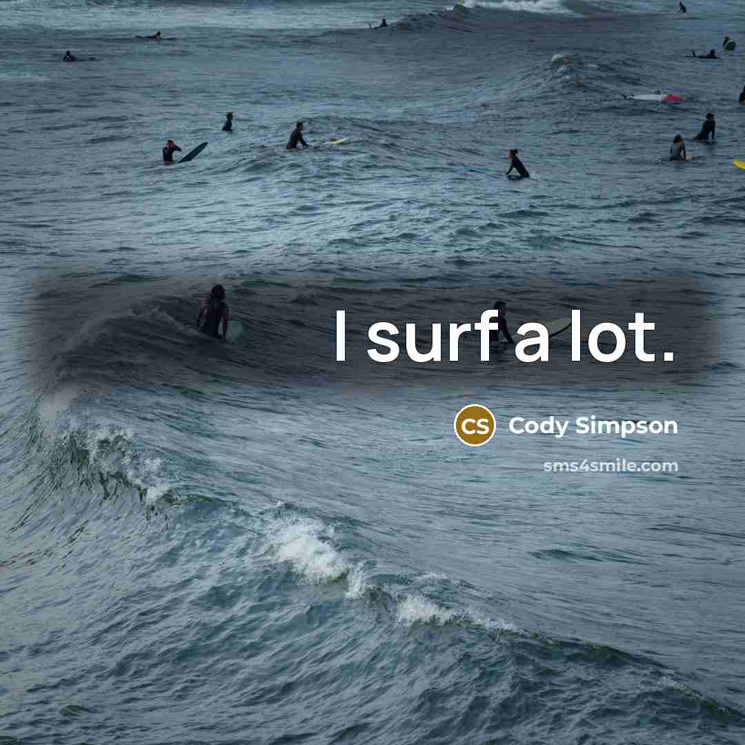 “I surf a lot.…” quote by Cody Simpson