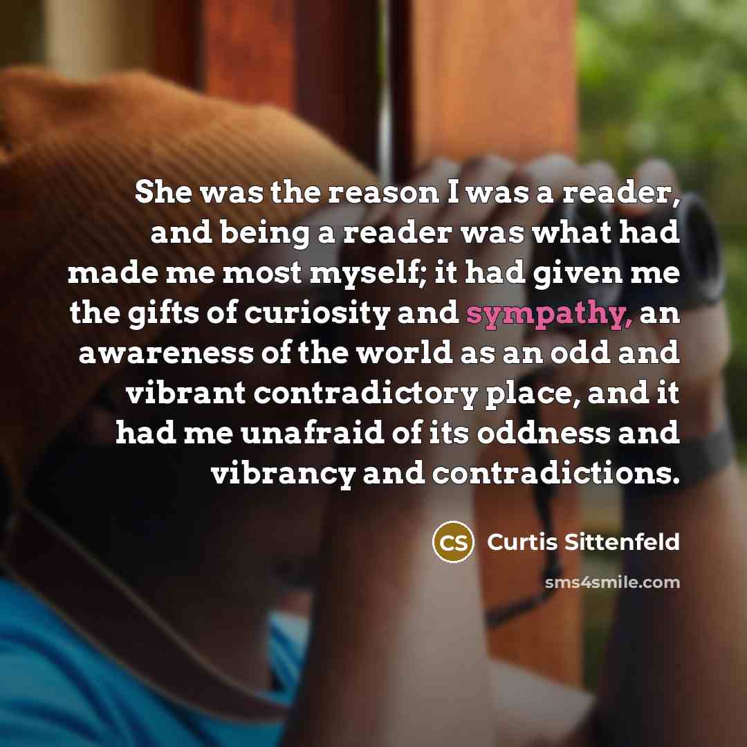 “She was the reason I was a reader, and being…” quote by Curtis Sittenfeld