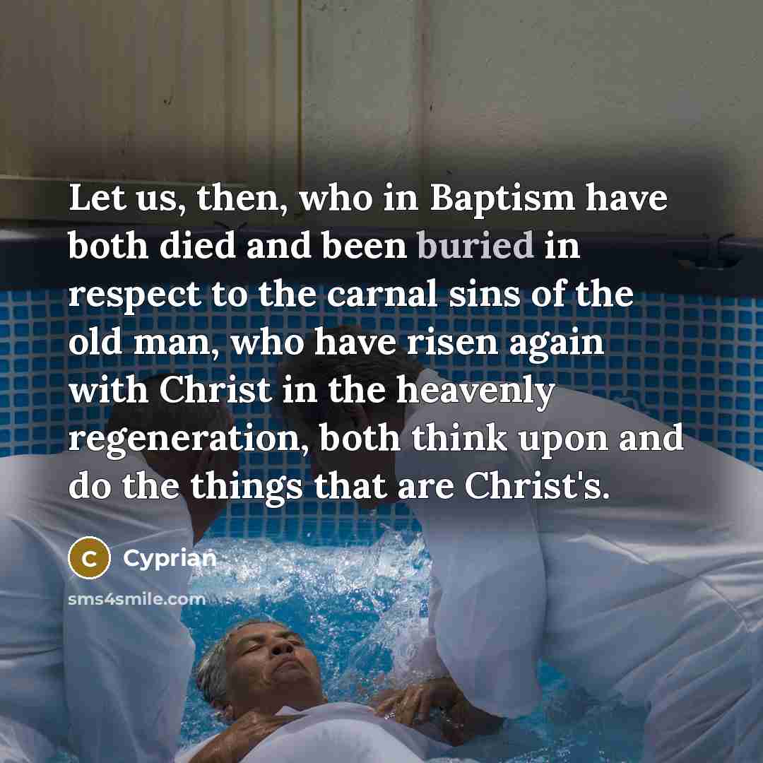 “Let us, then, who in Baptism have both died and…” quote by Cyprian