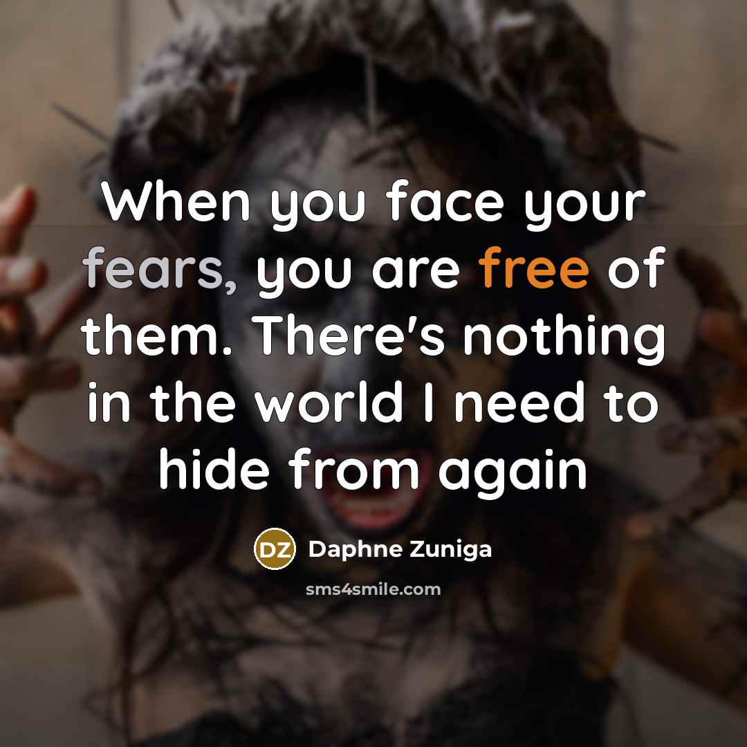 “When you face your fears, you are free of them.…” quote by Daphne Zuniga