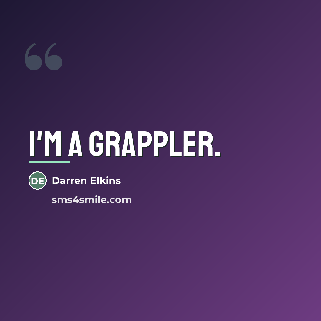 “I'm a grappler.…” quote by Darren Elkins