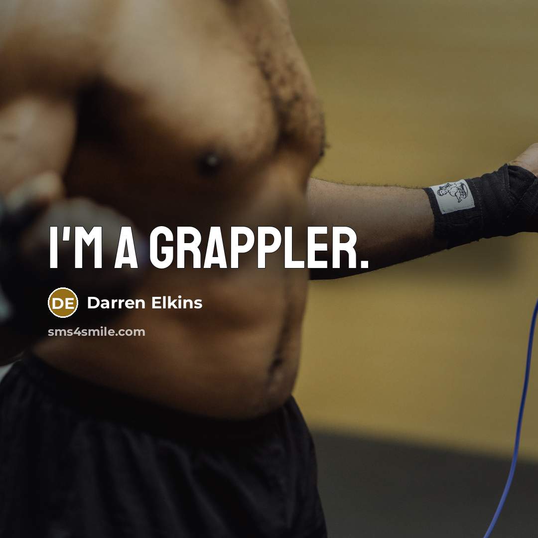 “I'm a grappler.” quote by Darren Elkins