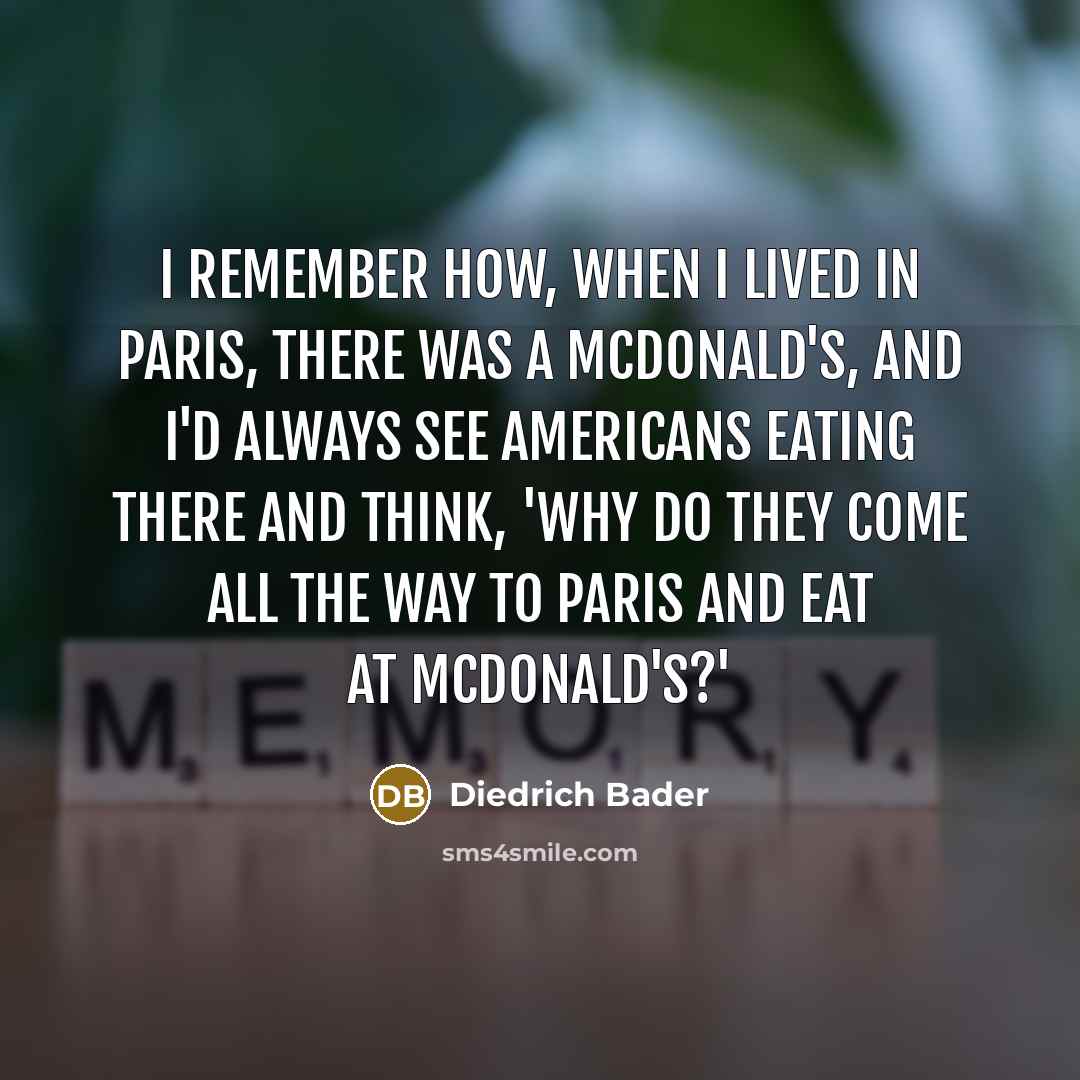 “I remember how, when I lived in Paris, there was…” quote by Diedrich Bader
