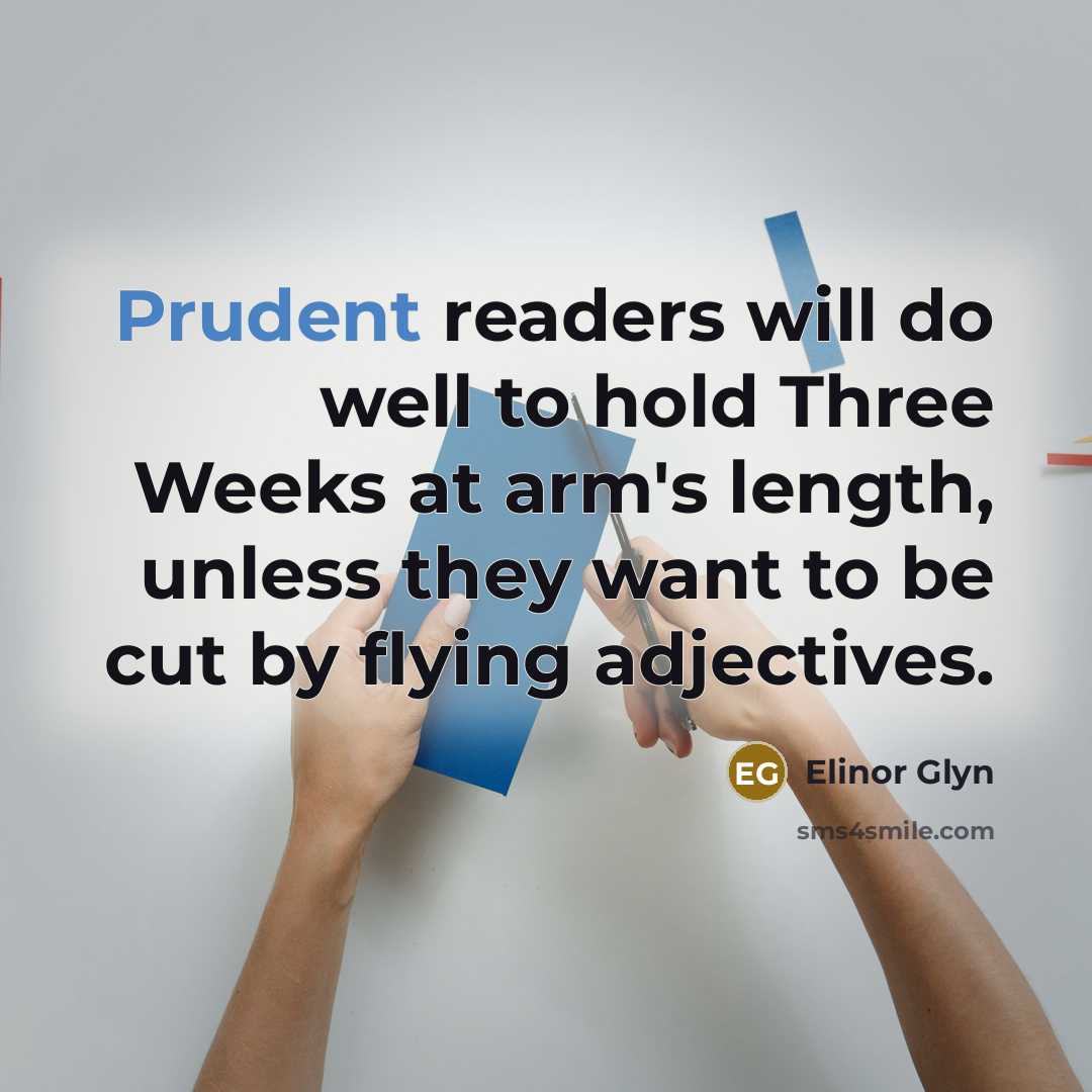 “Prudent readers will do well to hold Three Weeks at…” quote by Elinor Glyn