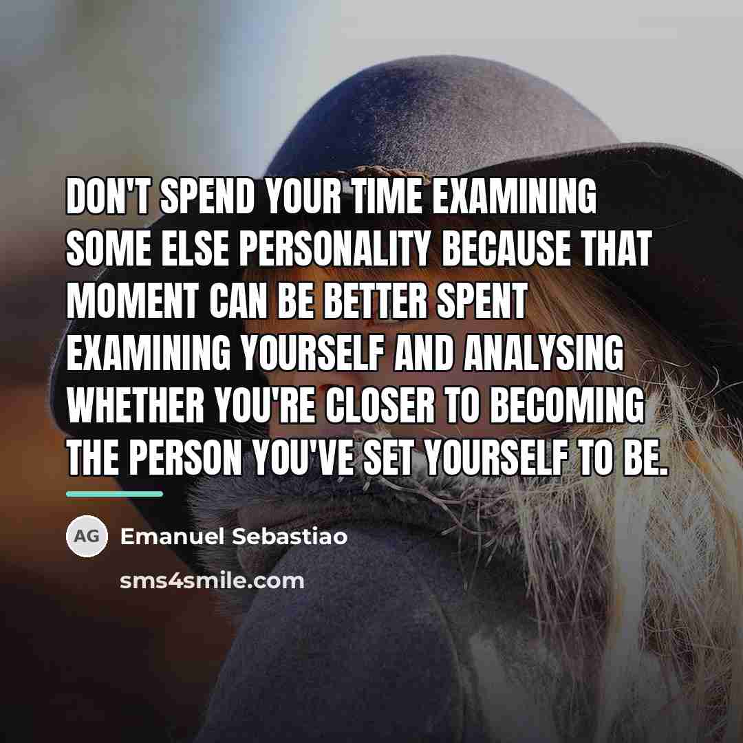 “Don't spend your time examining some else personality because that…” quote by Emanuel Sebastiao