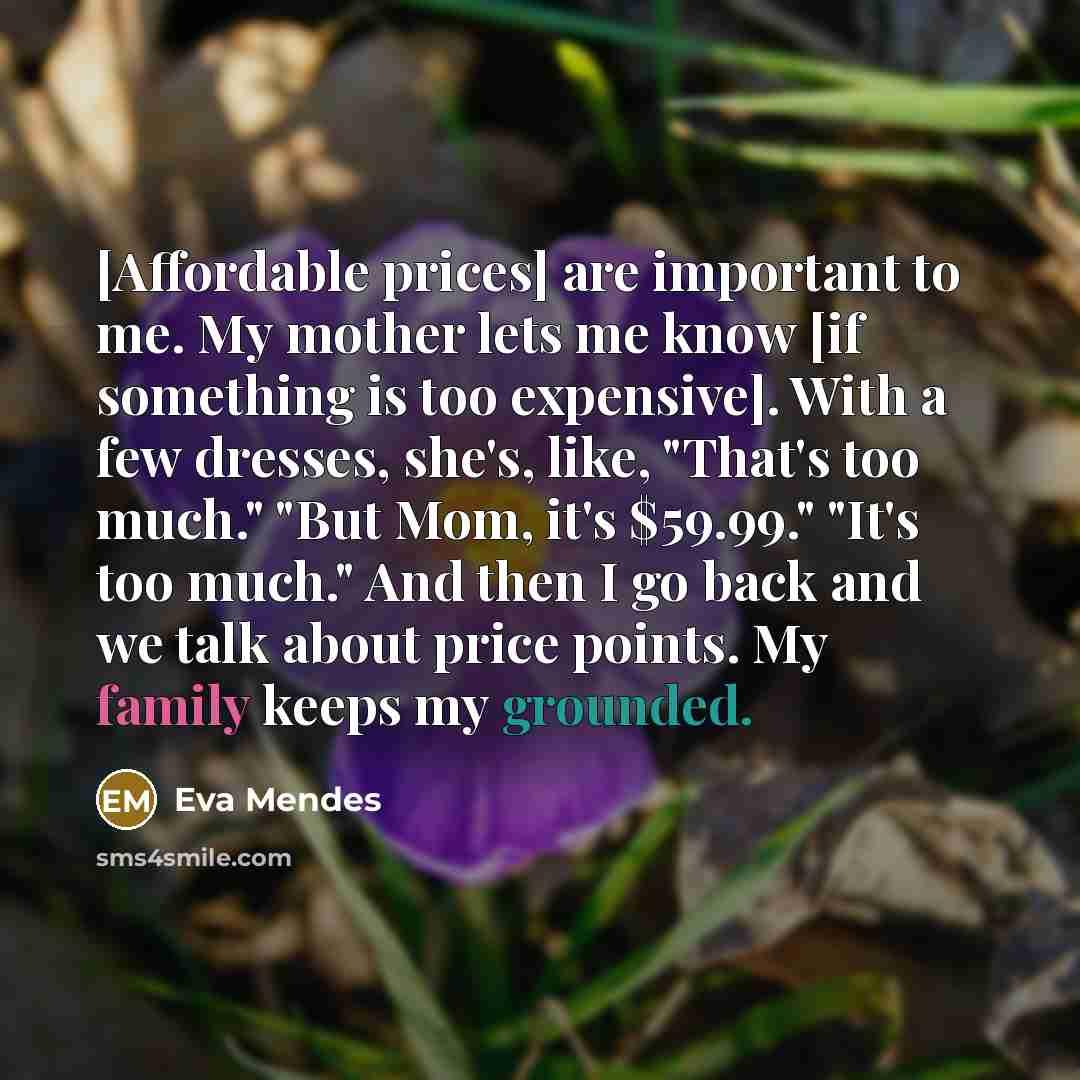 “[Affordable prices] are important to me. My mother lets me…” quote by Eva Mendes