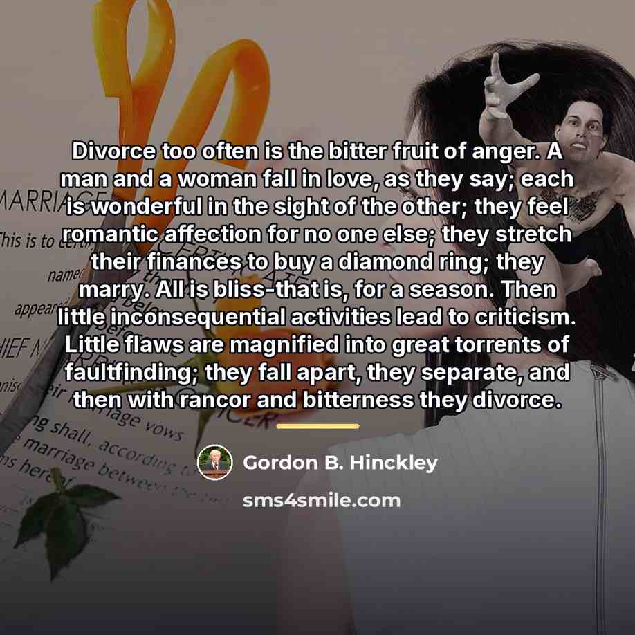 “Divorce too often is the bitter fruit of anger. A…” quote by Gordon B. Hinckley