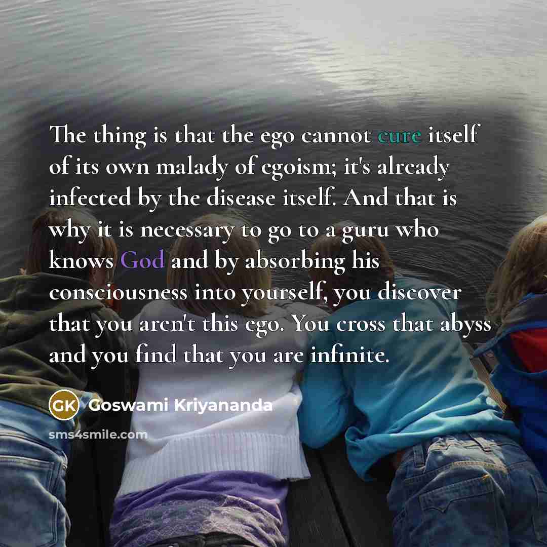 “The thing is that the ego cannot cure itself of…” quote by Goswami Kriyananda