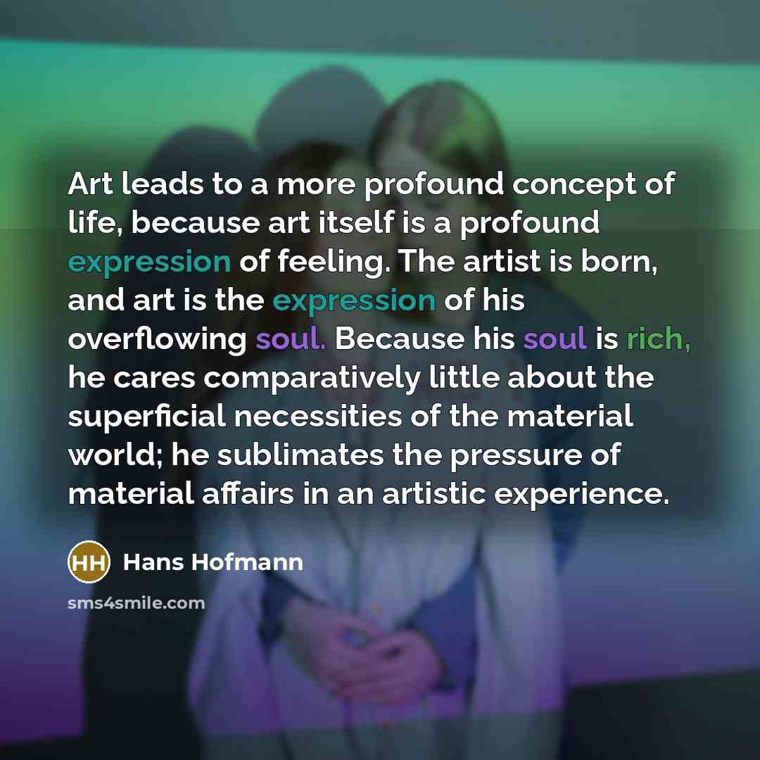 “Art leads to a more profound concept of life, because…” quote by Hans Hofmann