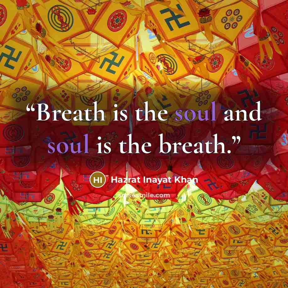 “Breath is the soul and soul is the breath.” quote by Hazrat Inayat Khan