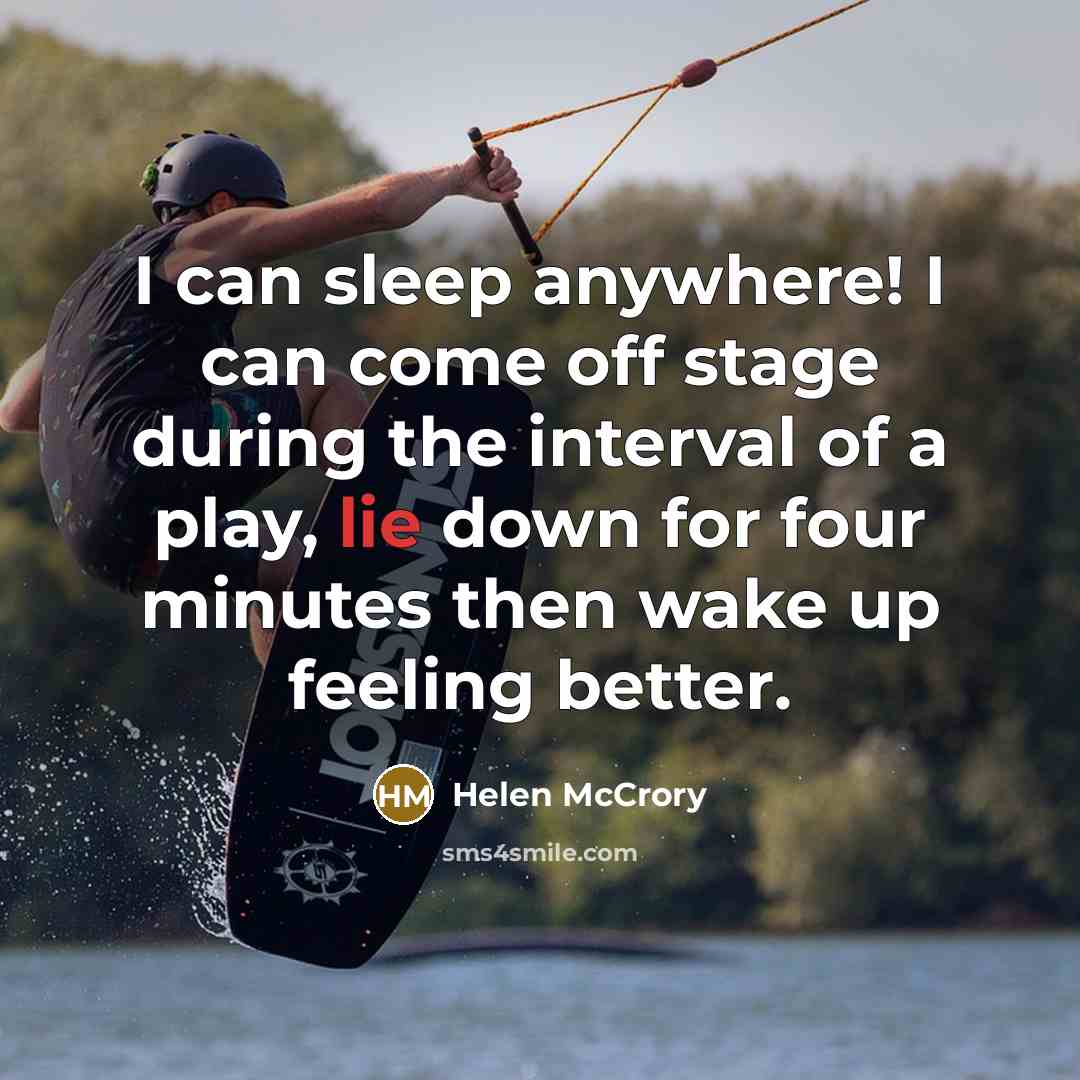 “I can sleep anywhere! I can come off stage during…” quote by Helen McCrory