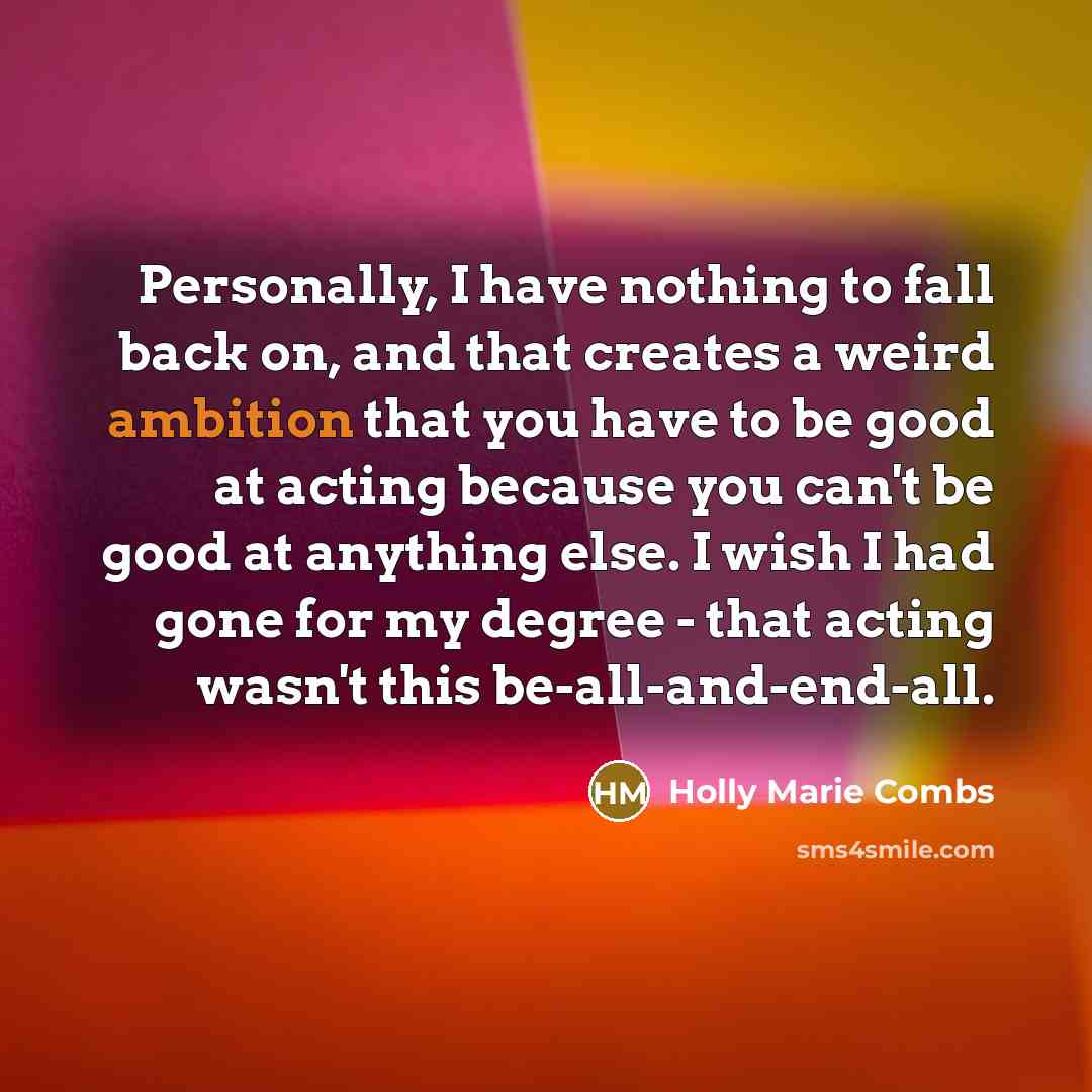“Personally, I have nothing to fall back on, and that…” quote by Holly Marie Combs
