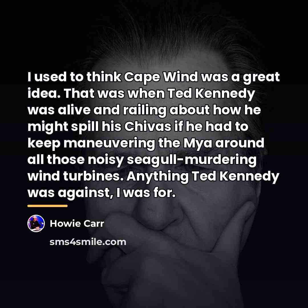 “I used to think Cape Wind was a great idea.…” quote by Howie Carr
