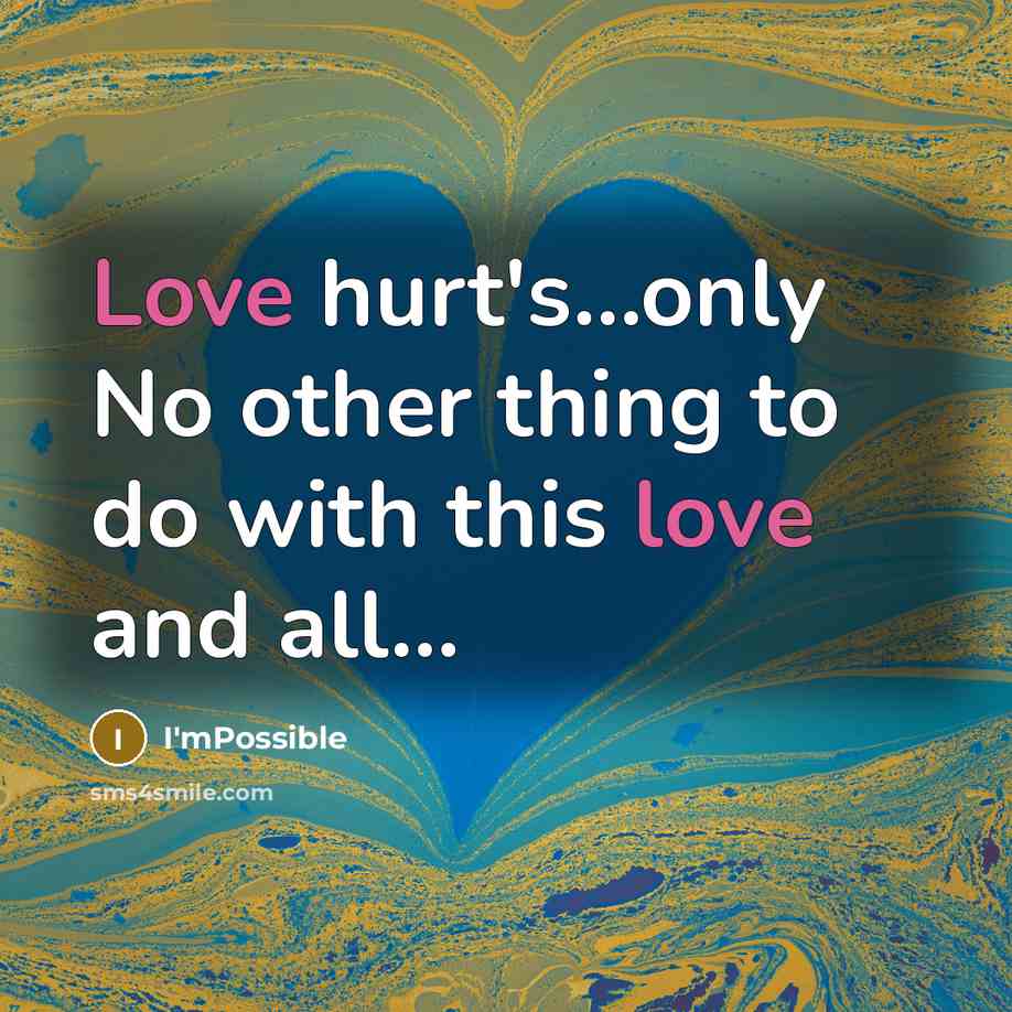 “Love hurt's.....only No other thing to do with this love…” quote by I'mPossible