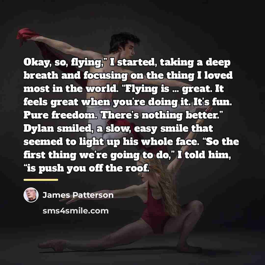 “Okay, so, flying,” I started, taking a deep breath and…” quote by James Patterson