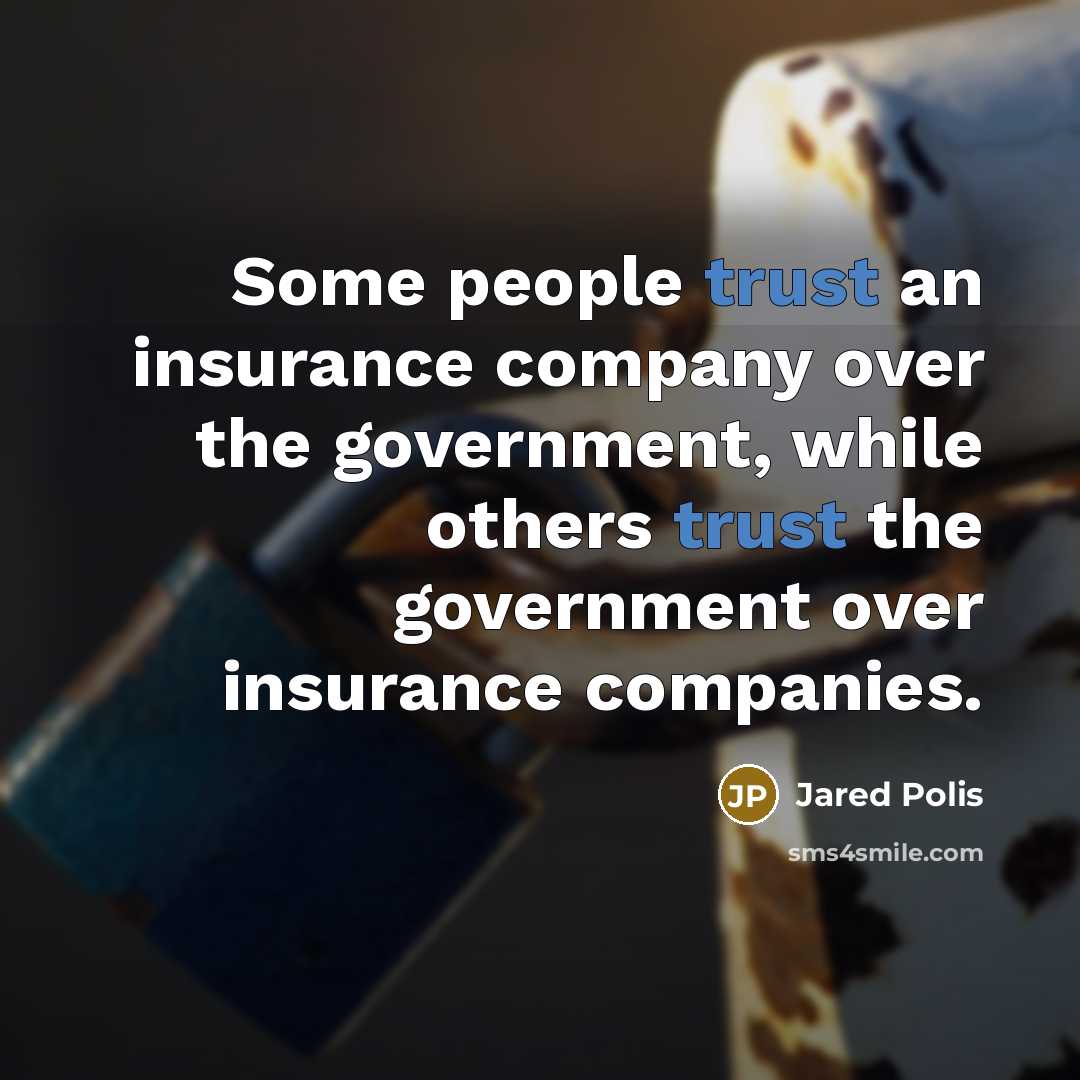 “Some people trust an insurance company over the government, while…” quote by Jared Polis